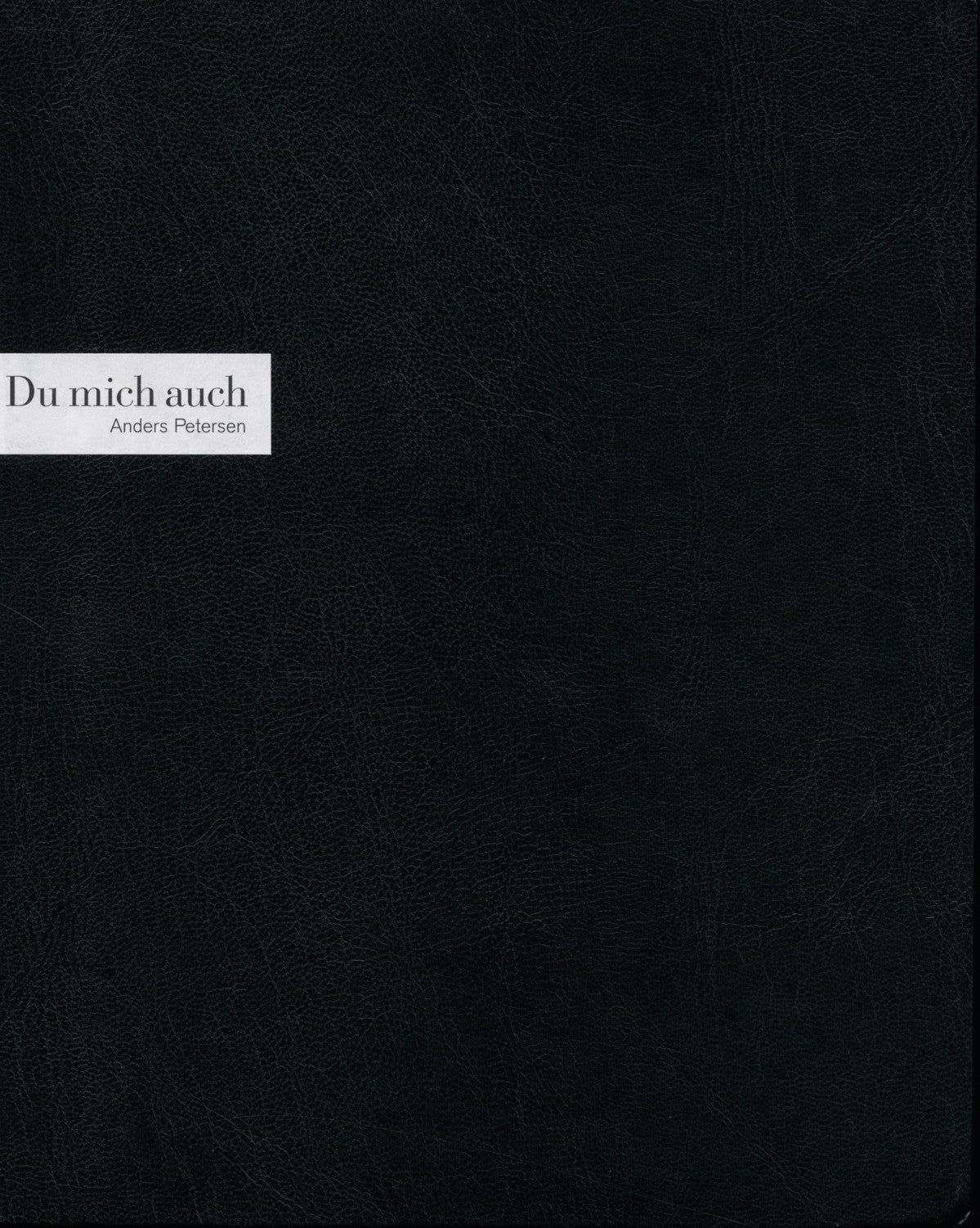 Cover of Du mich auch by Anders Petersen. intermission books.